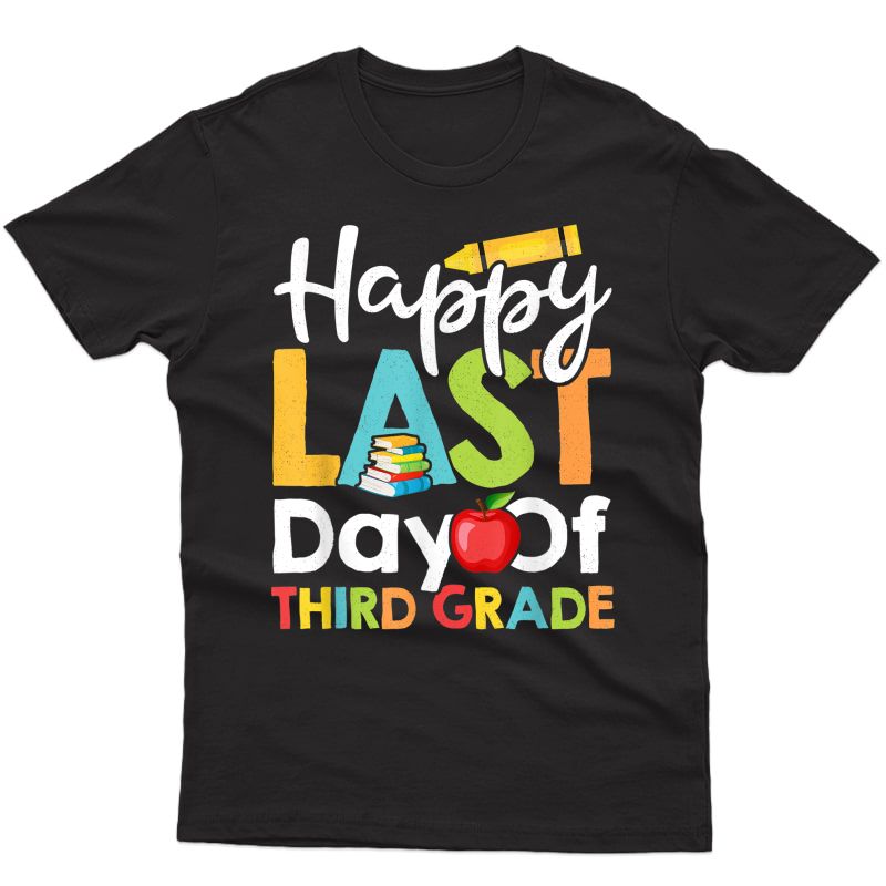 Happy Last Day Of Third Grade Shirt For Tea Student