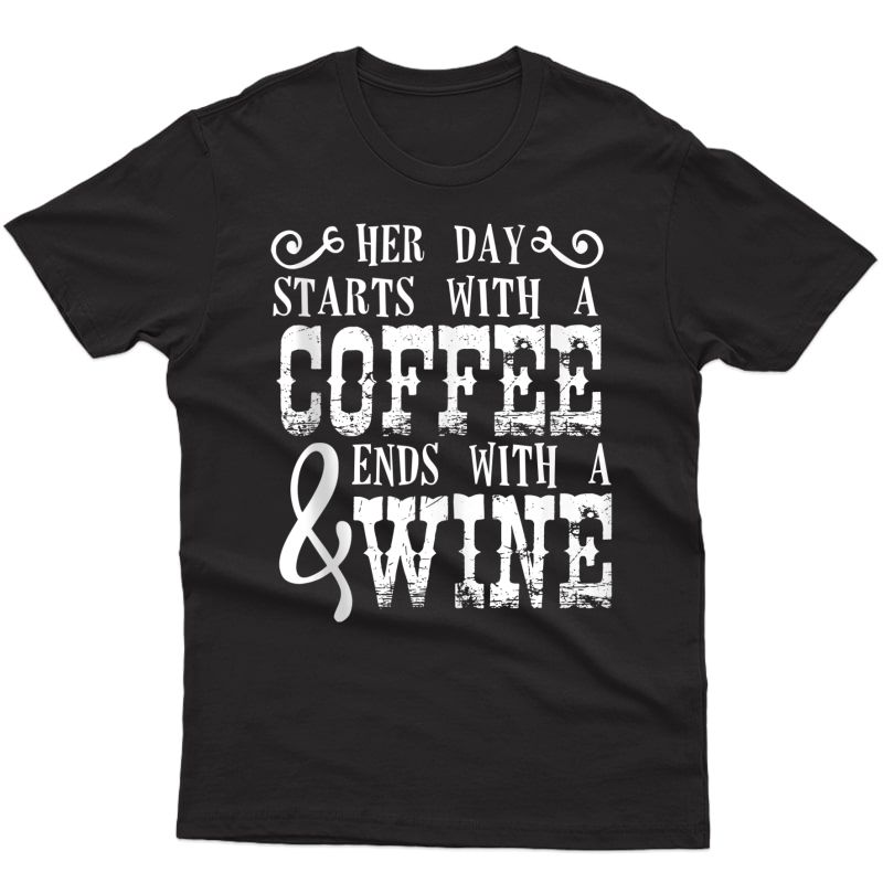 Her Day Starts With Coffee And Ends With Wine For Tank Top Shirts