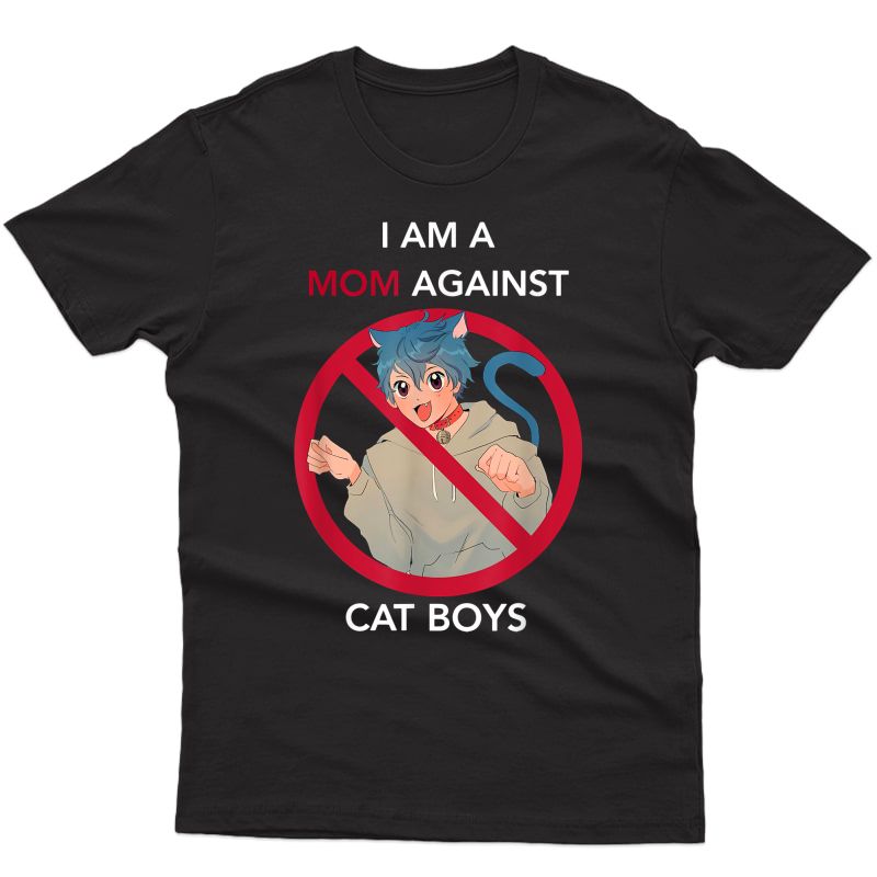 I Am A Mom Against Cat . T-shirt