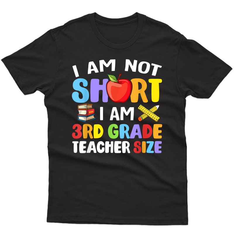 I Am Not Short I Am 3rd Grade Tea Funny Tea T-shirt