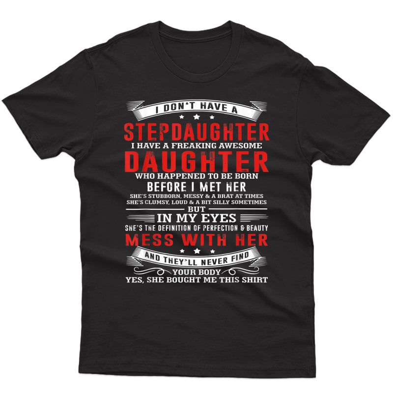 I Don't Have A Stepdaughter I Have A Freaking Awesome Shirt T-shirt