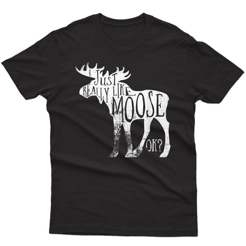 I Just Really Like Moose Stuff Christmas For T-shirt
