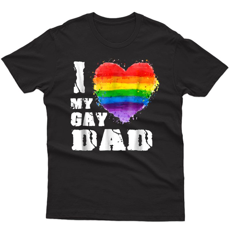 I Love My Gay Dad Lgbt T-shirt Gift