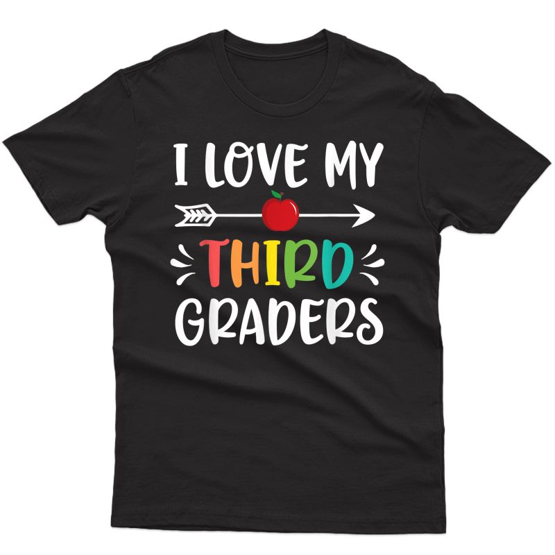 I Love My Third Graders Shirt For 3rd Grade Tea T-shirt