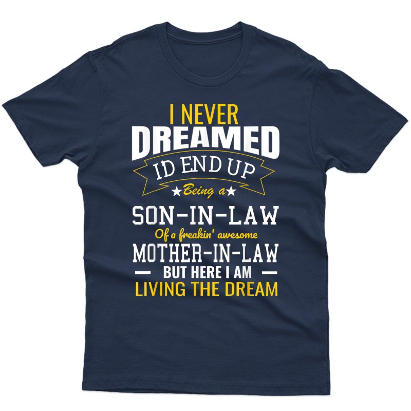 I Never Dreamed I'd End Up Being A Son In Law Awesome Mother T-shirt