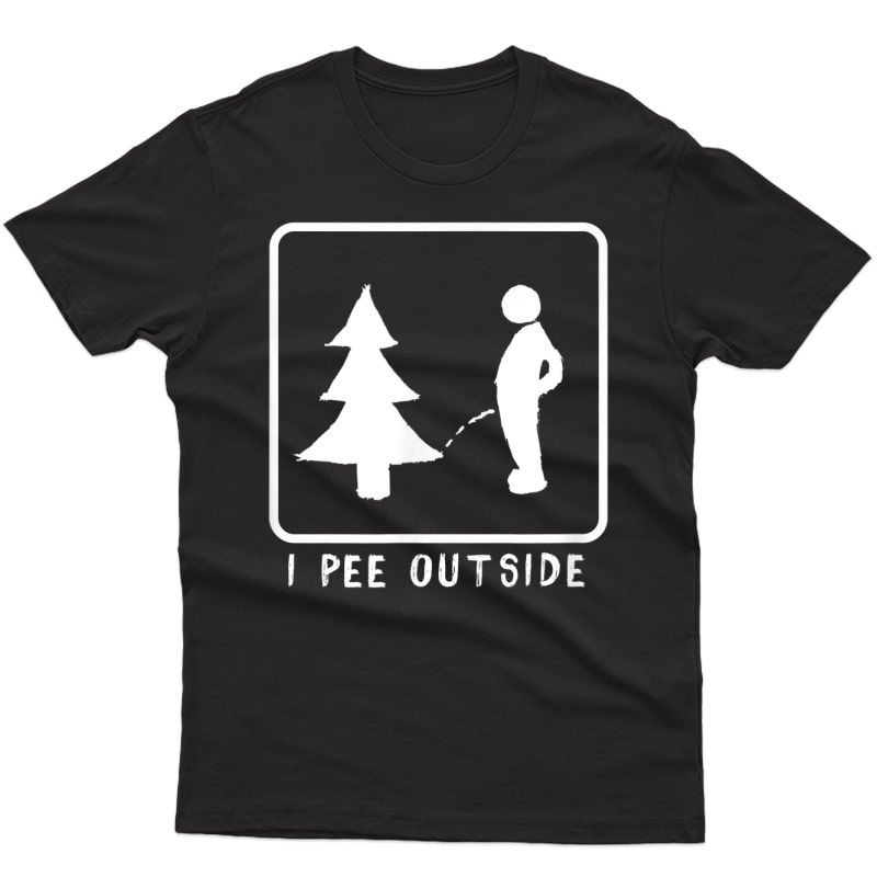 I Pee Outside Funny Sarcastic Camping For Campers T-shirt