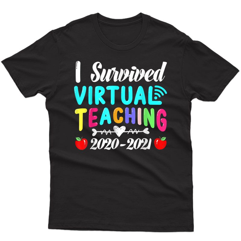 I Survived Virtual Teaching End Of Year Tea 2020 2021 T-shirt