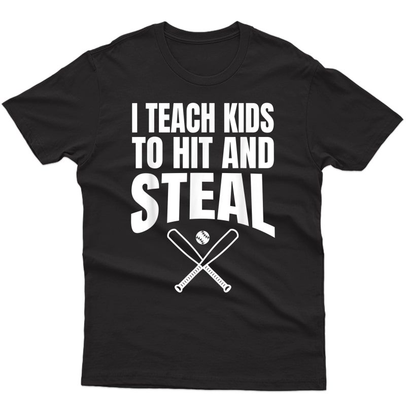 I Teach To Hit And Steal - Baseball Coach Gift T Shirt