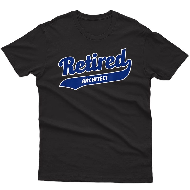 Job Retiret Gift For Retired Architect T-shirt