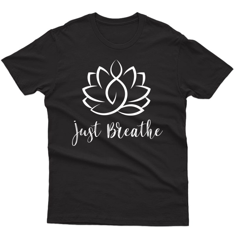 Just Breathe Buddha Lotus Flower Meditation Yoga T-shirt