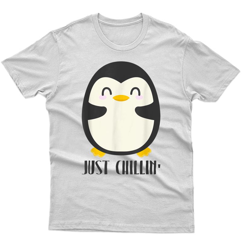 Just Chillin Shirt Funny Cute Penguin Lover Gifts T-shirt