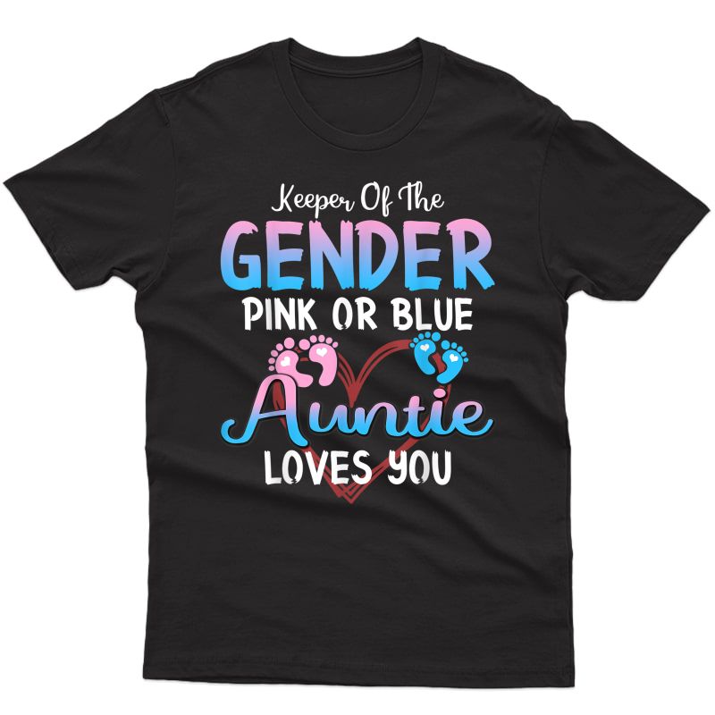 Keeper Of The Gender Pink Or Blue Auntie Loves You T-shirt
