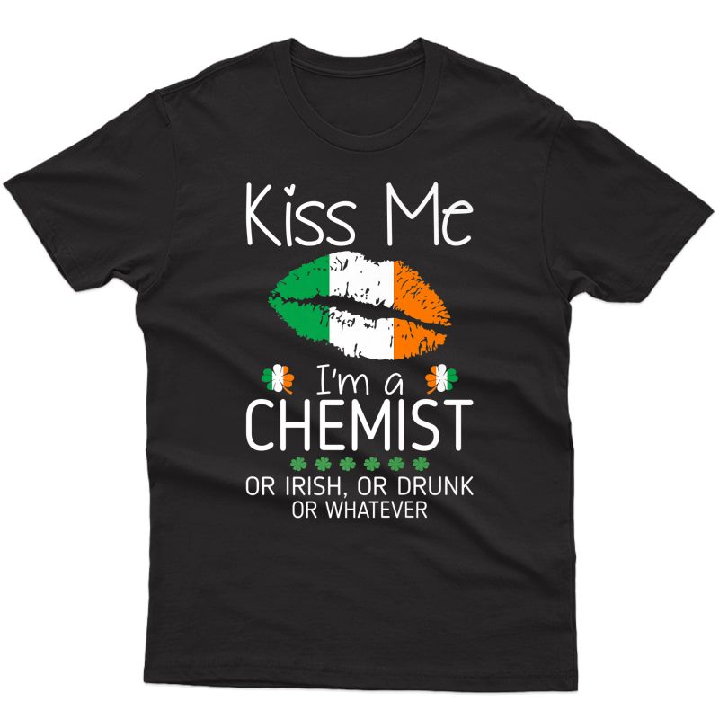 Kiss Me Chemist Irish Drunk St Patrick Gift Premium T-shirt