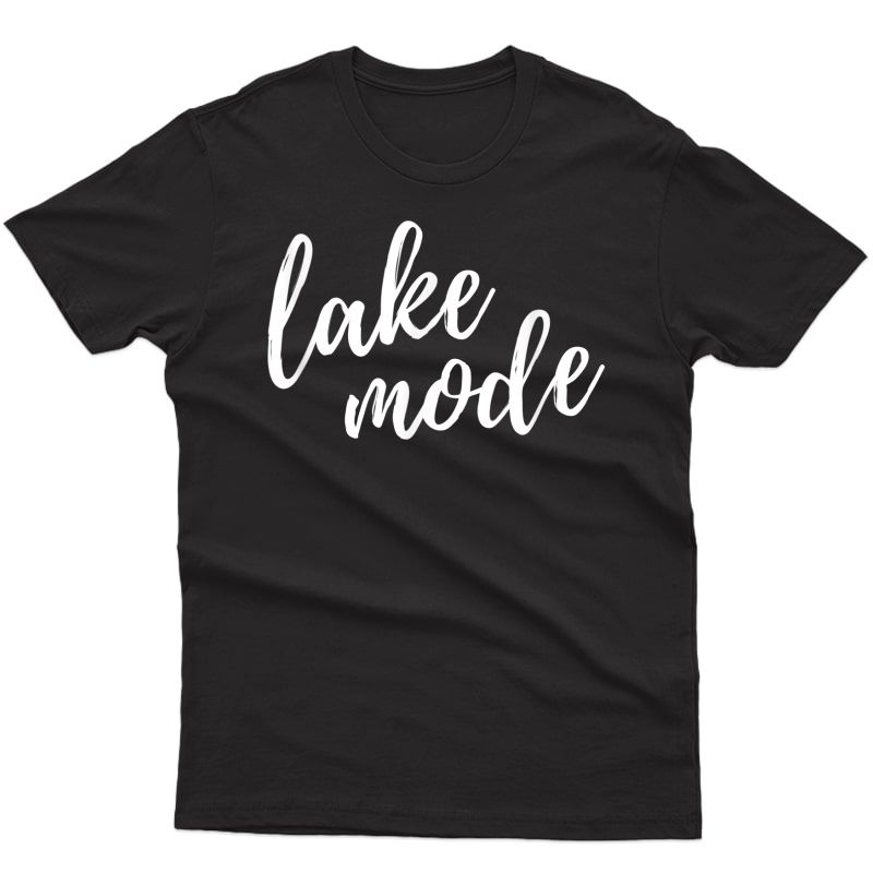 Lake Mode Shirt | Lake Lover Shirt | Lake Life Camping Gift
