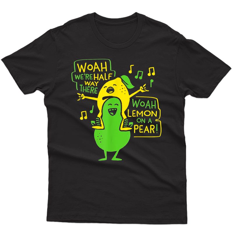 Lemon On A Pear Funny Tea T-shirt
