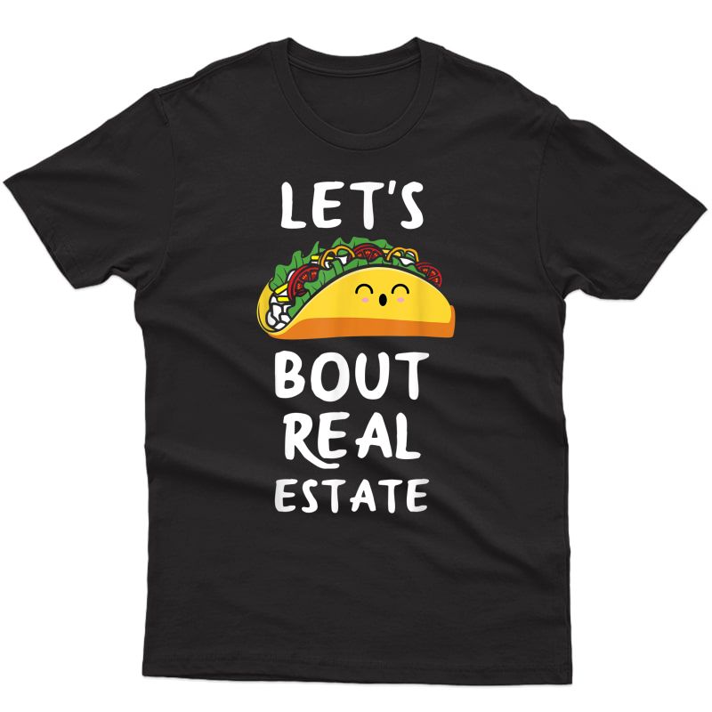 Let's Taco Bout Real Estate T-shirt Broker Realtor Shirt