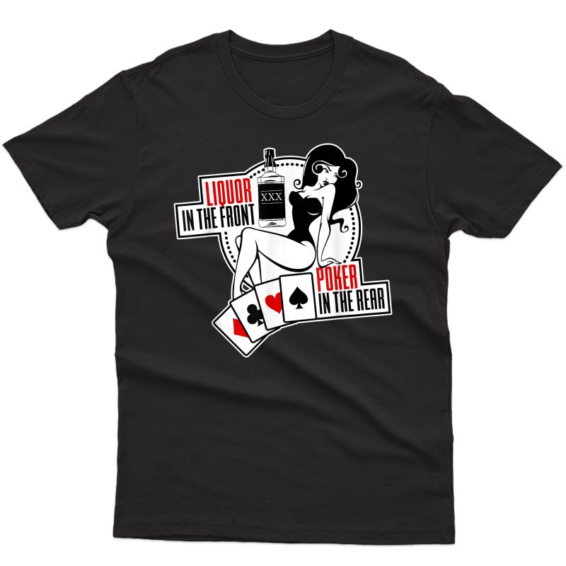 Liquor In The Front Poker In The Rear Sexy Hold Em T-shirt T-shirt