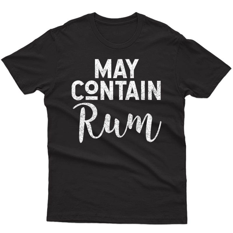 May Contain Rum Funny Drinking Shirt Cocktails Alcohol Gift Premium T-shirt