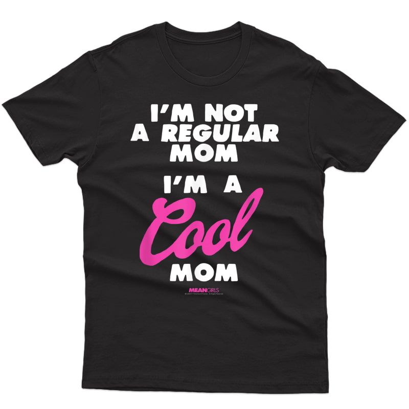Mean Girls I'm A Cool Mom T-shirt