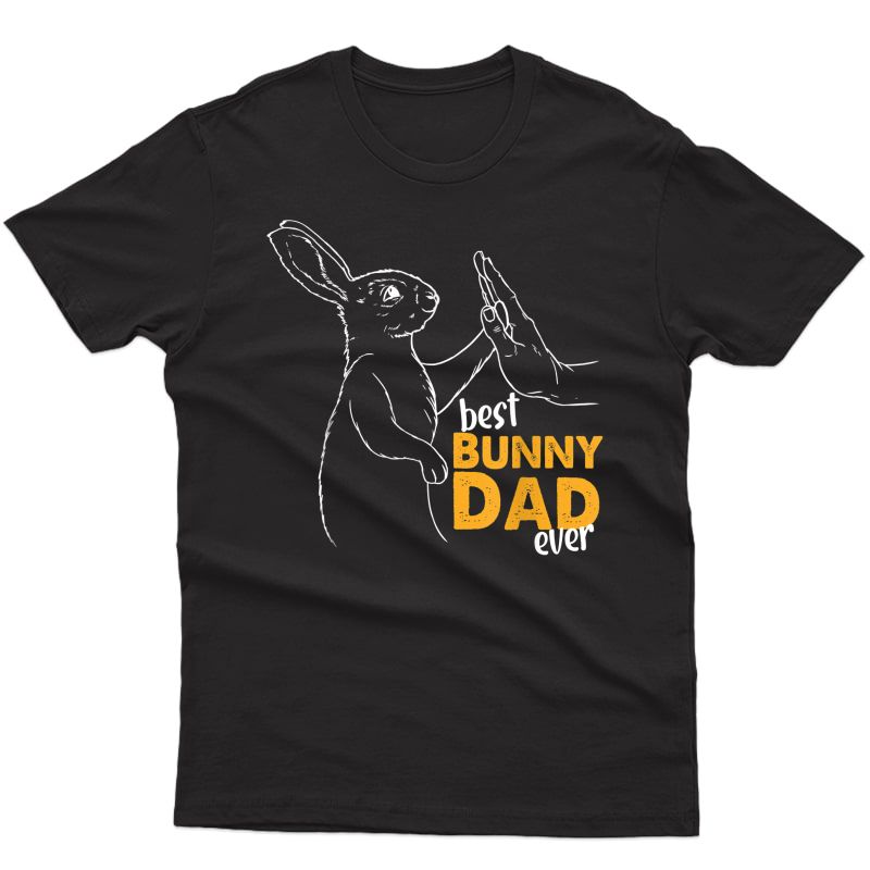 S Best Bunny Dad Ever Rabbit Daddy Bunny Father Bunny Dad T-shirt