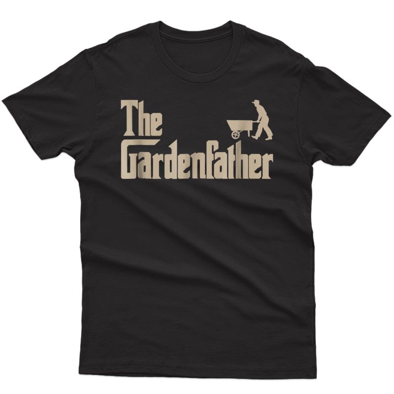 S Best Gardening Father Gifts The Gardenfather Ts Shirts