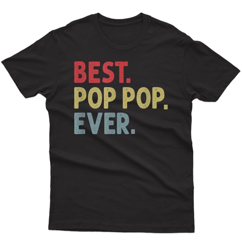 S Best Pop Pop Ever Gift For Grandpa From Grand T-shirt