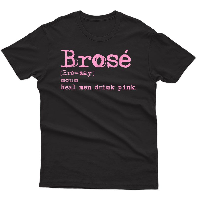 S Brose | Real Drink Pink | Rose Wine Lover Gift Z000026 Shirts