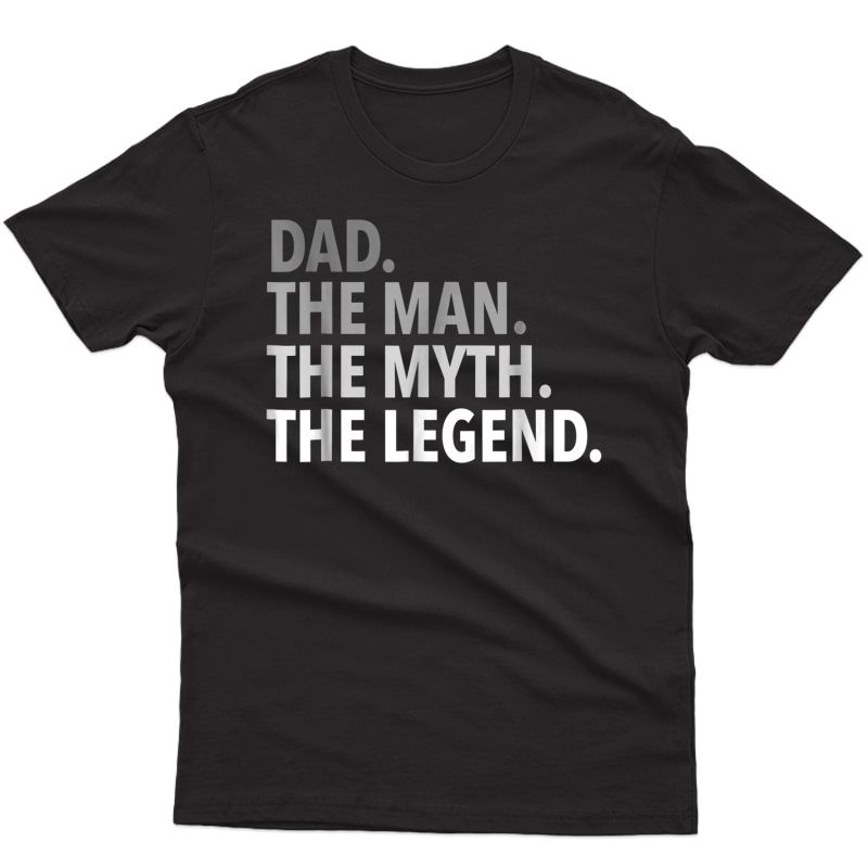 S Dad - The Man The Myth The Legend T Shirt Dad Father
