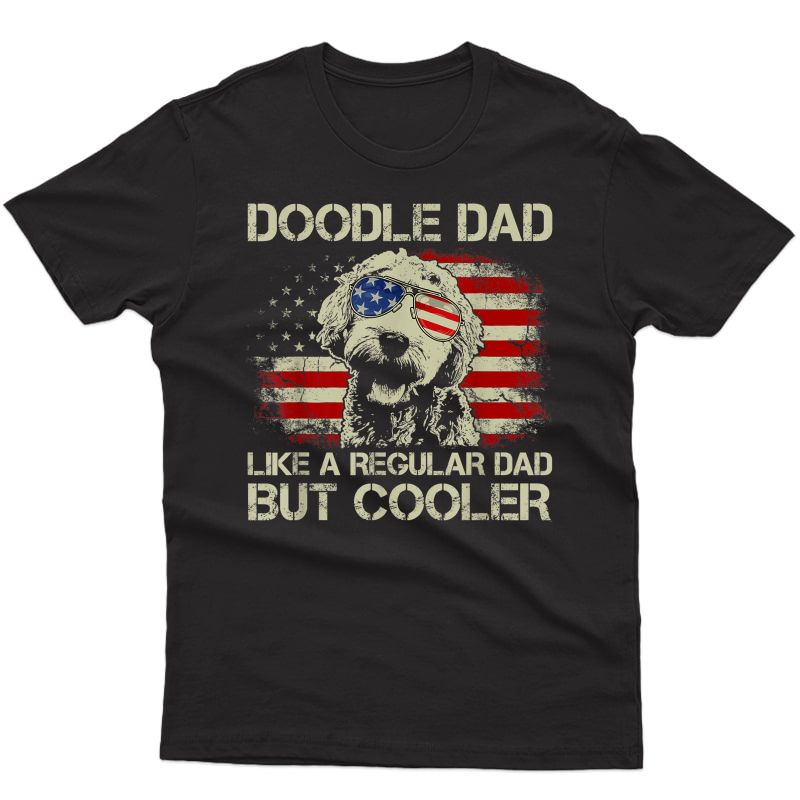 S Doodle Dad Goldendoodle Regular Dad But Cooler American Flag T-shirt