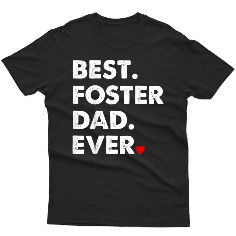 S Foster Dad Shirt | Best Foster Dad Ever Gift Tee T-shirt