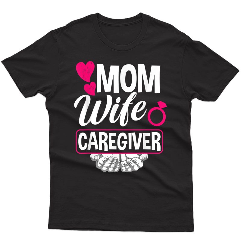 Mom Wife Caregiver Funny Caregiver T-shirt