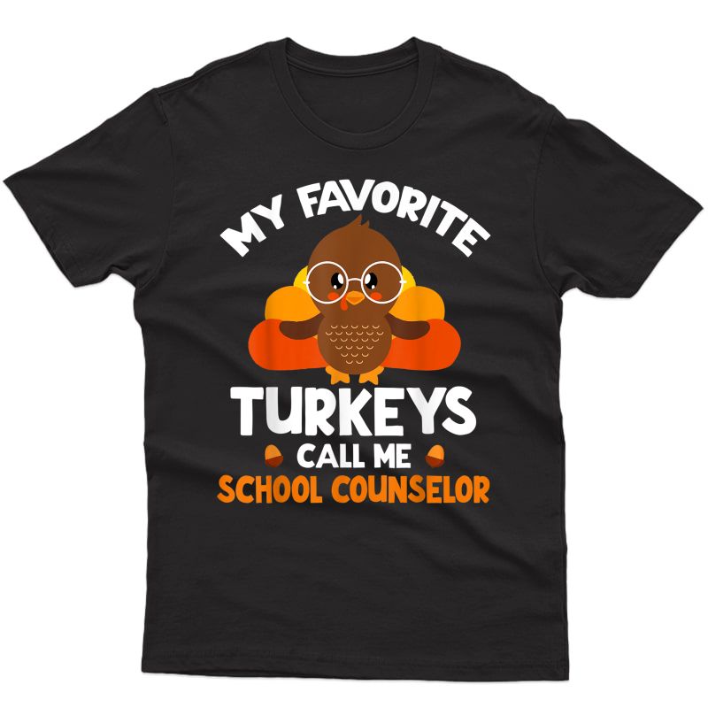 My Favorite Turkeys Call Me School Counselor Thanksgiving T-shirt