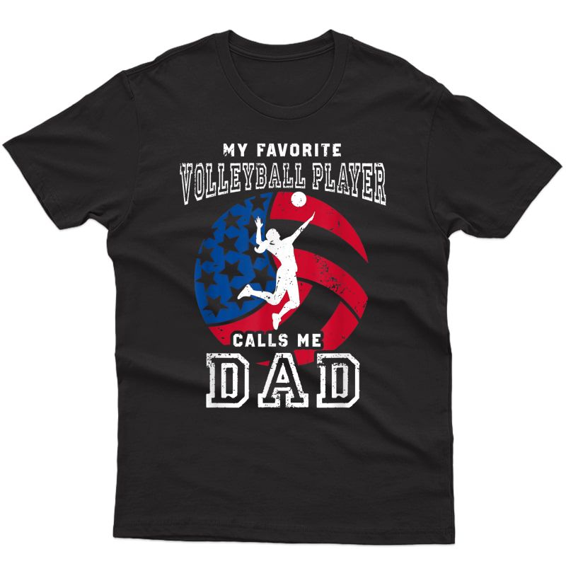 My Favorite Volleyball Player Calls Me Dad Shirt