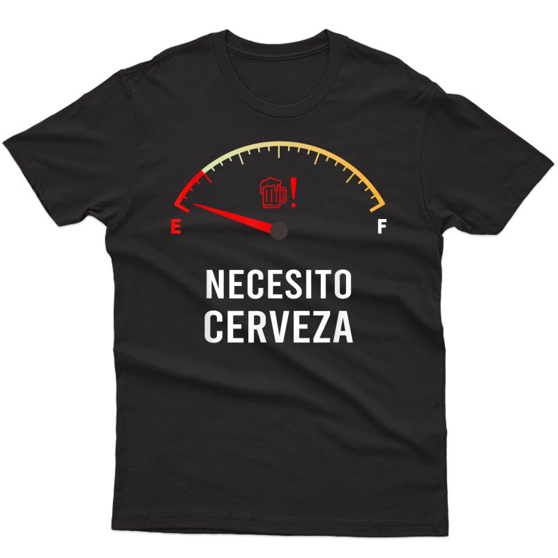 Necesito Cerveza Funny Spanish Quote I Need Beer Gif T-shirt