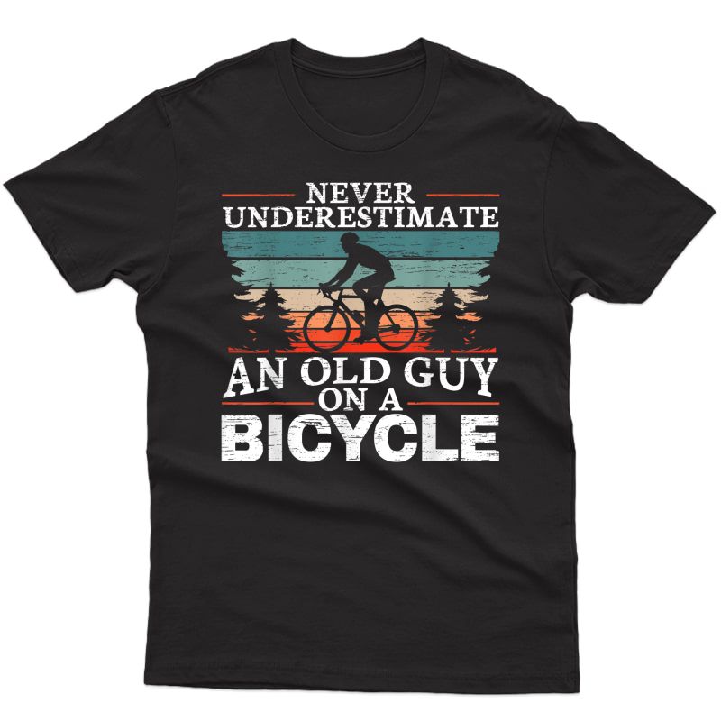 Never Underestimate An Old Man On A Bicycle For A Cycling T-shirt