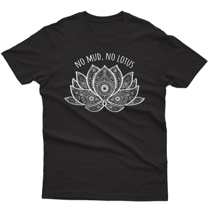No Mud No Lotus Flower Spiritual Gift Zen Yoga Lover T-shirt