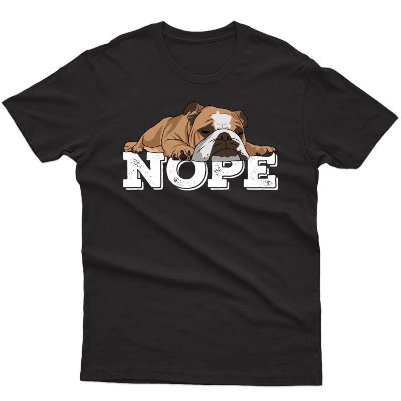 Nope Lazy English Bulldog Dog Lover Gift Pullover Shirts