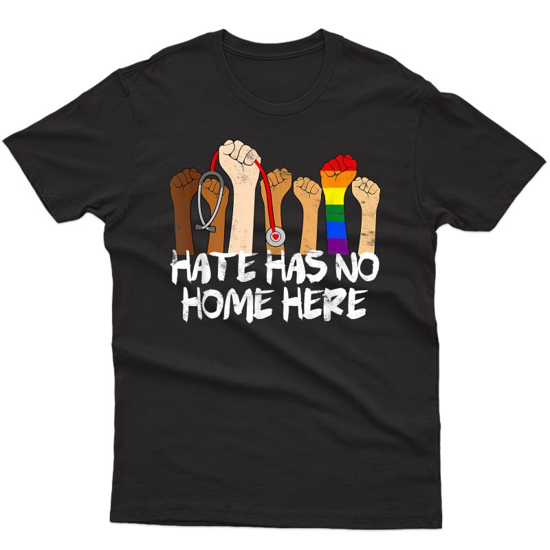 Nurse Life Hate Has No Home Here Rainbow Flag Social Justice T-shirt
