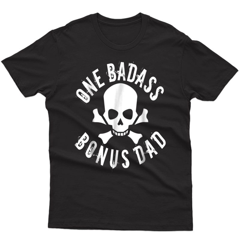 One Badass Bonus Step Dad Birthday Gift T-shirt