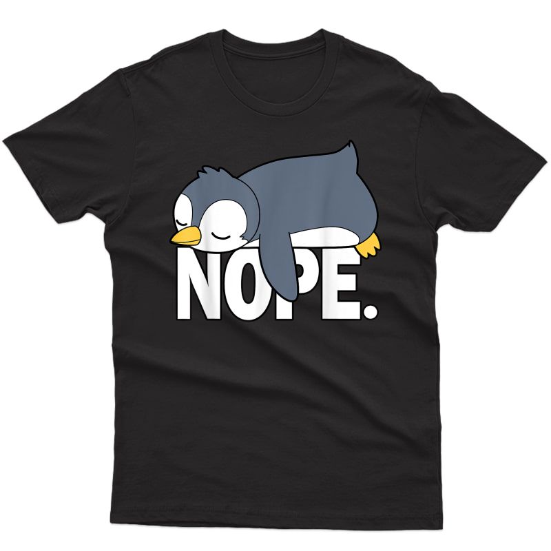 Penguins Shirt Nope Lazy Penguin Lover Gifts T-shirt