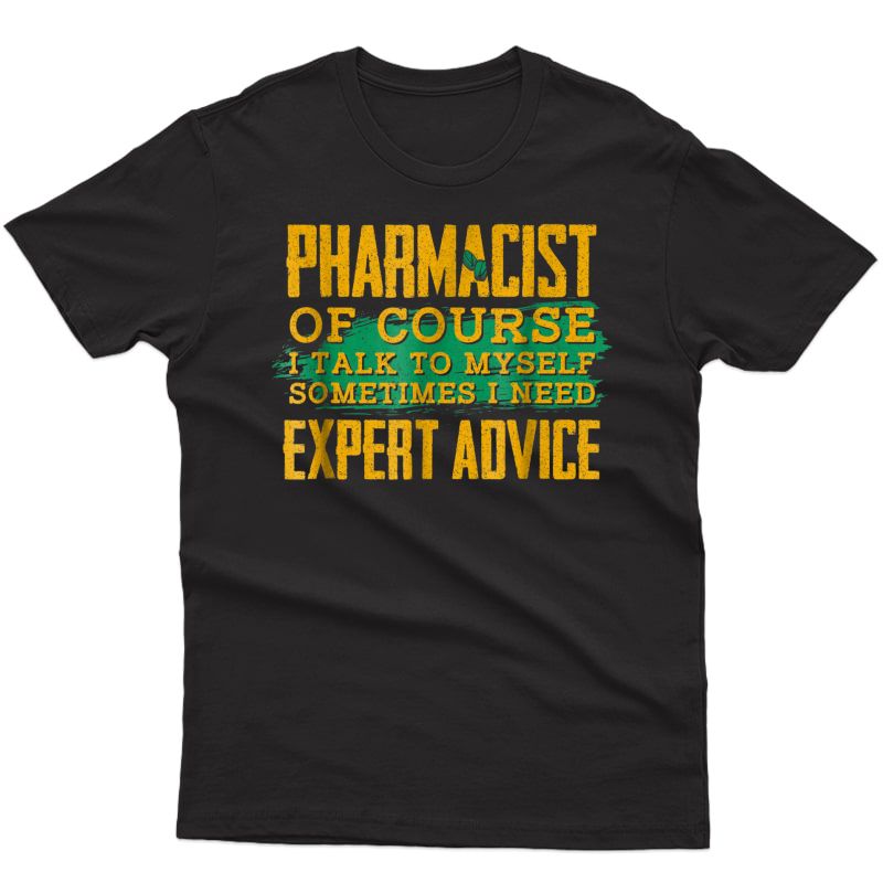 Pharmacist Jobs Expert Advice Pharmacy Humor T-shirt