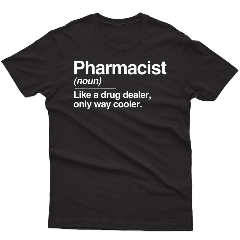 Pharmacist Like A Drug Dealer Funny Pharmacy Gift T-shirt