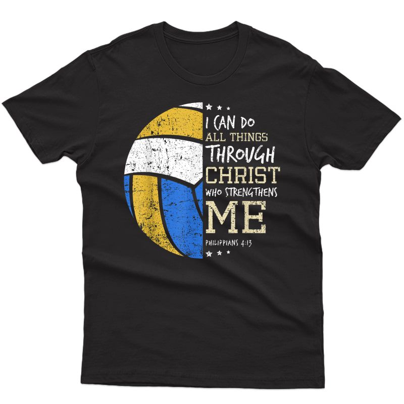 Philippians 4 13 I Can Do All Things Christian Volleyball T-shirt