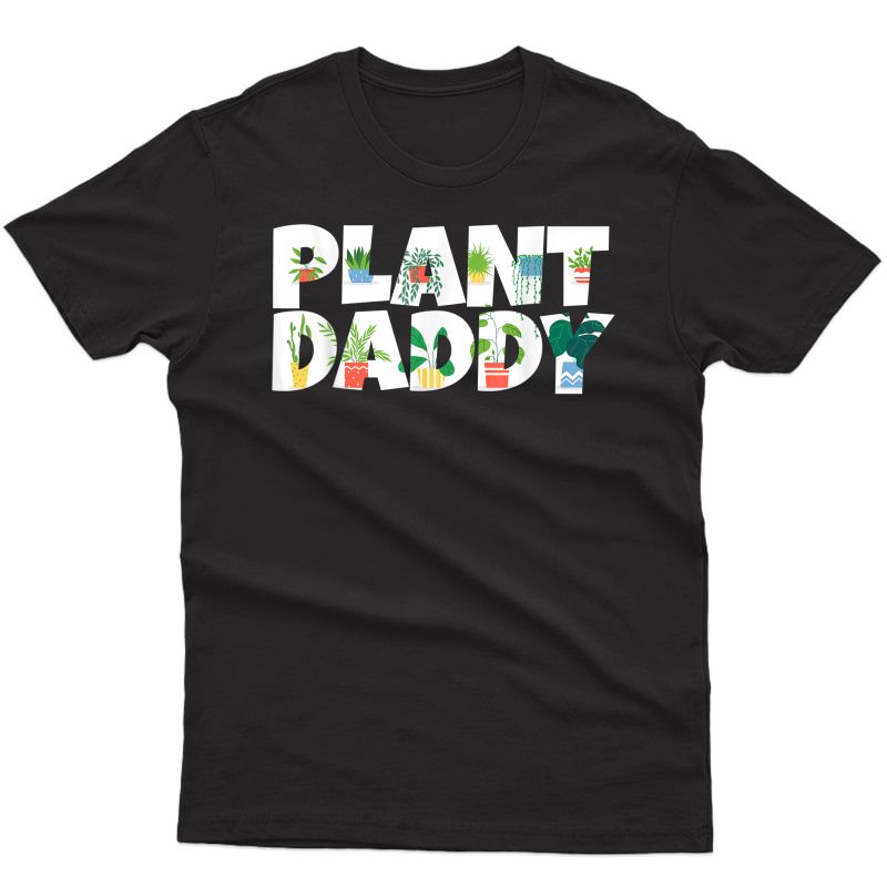 Plant Daddy Succulents Dad Gifts For Landscapers Gardening T-shirt