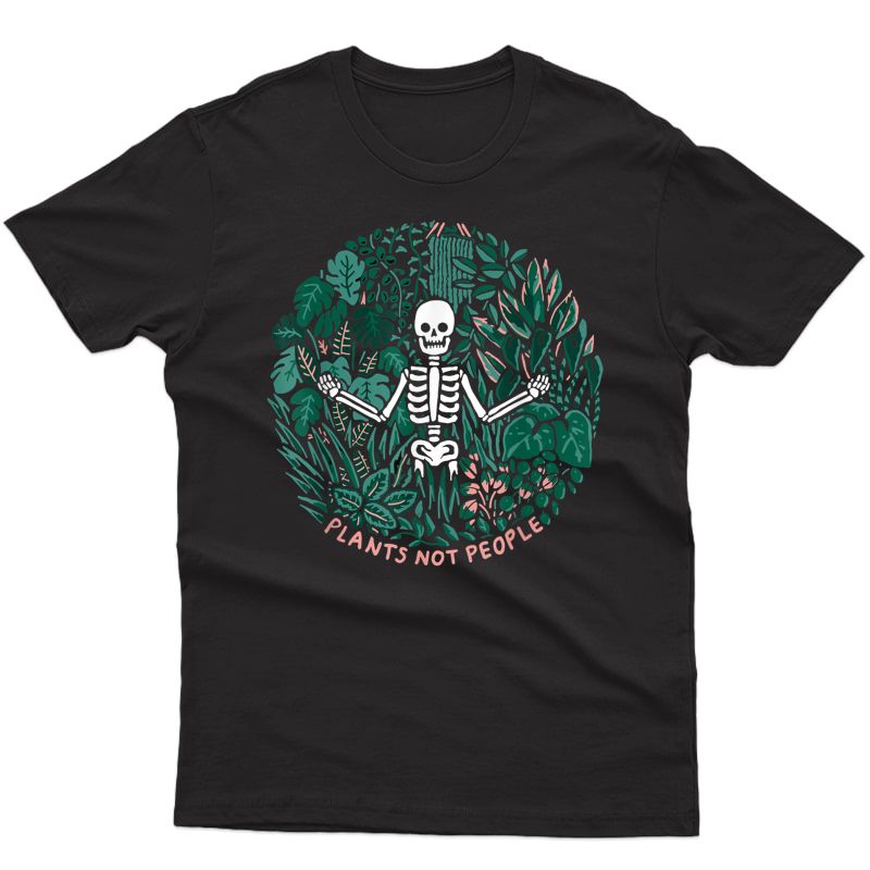 Plants Not People Skeleton Funny Halloween Costume Gift T-shirt