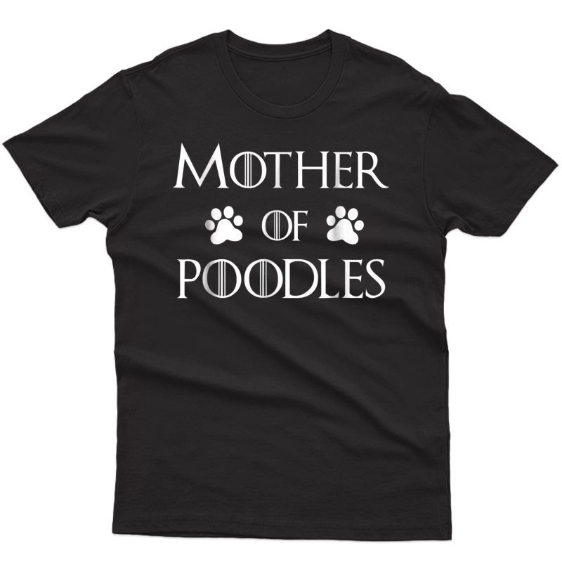 Poodle Dog Mom Shirt - Mother Of Poodles