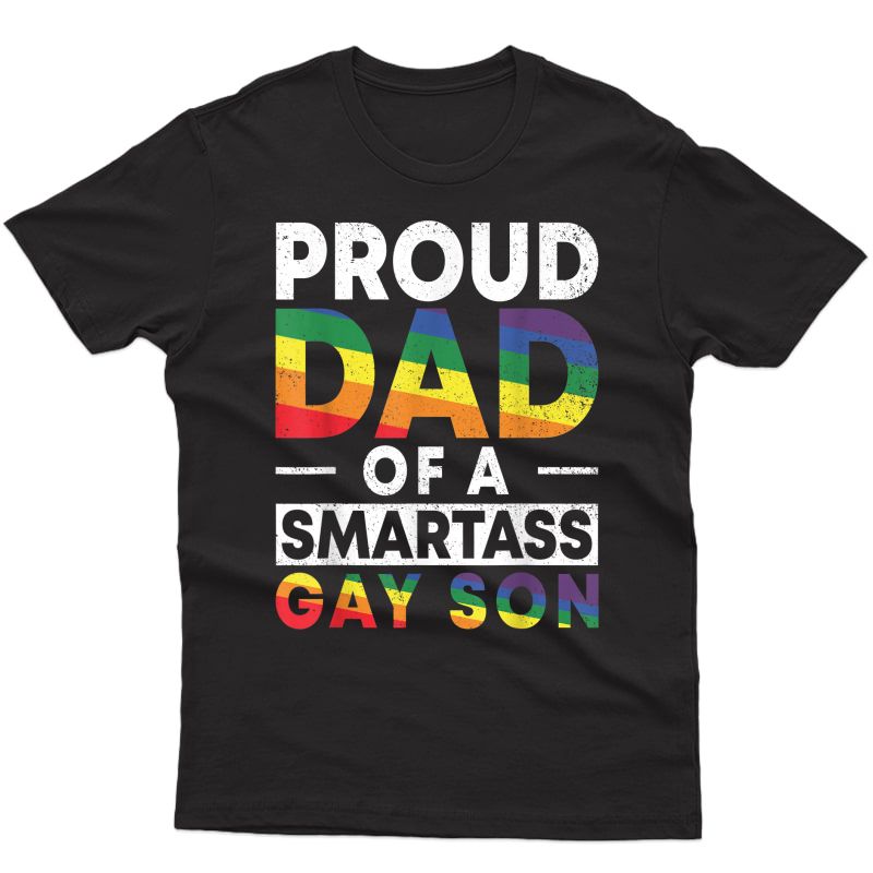 Proud Dad Of A Smartass Gay Son Lgbt Gay Pride Event T-shirt
