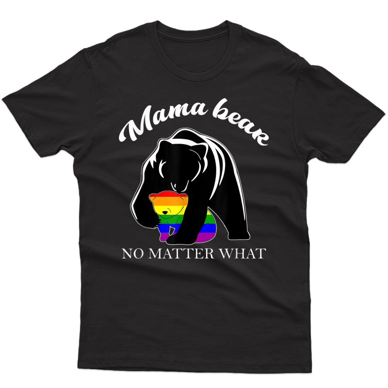 Proud Mom No Matter What Lgbtq Lgbt Mom Pride Mama Bear T-shirt