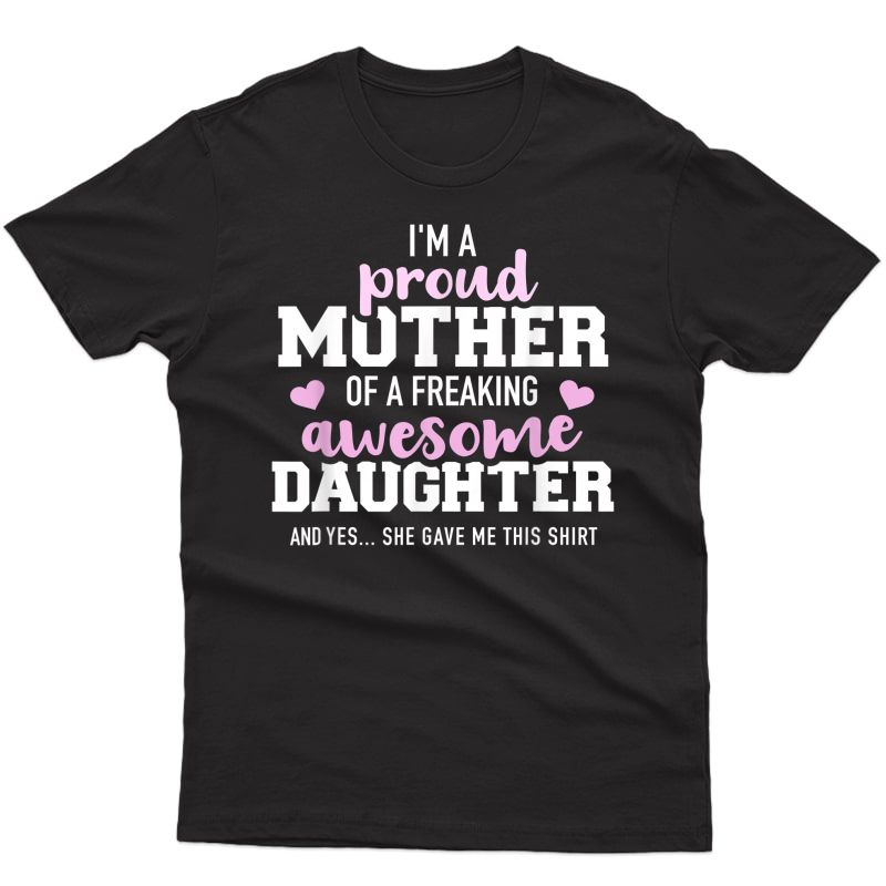 Proud Mother Of A Freaking Awesome Daughter T-shirt