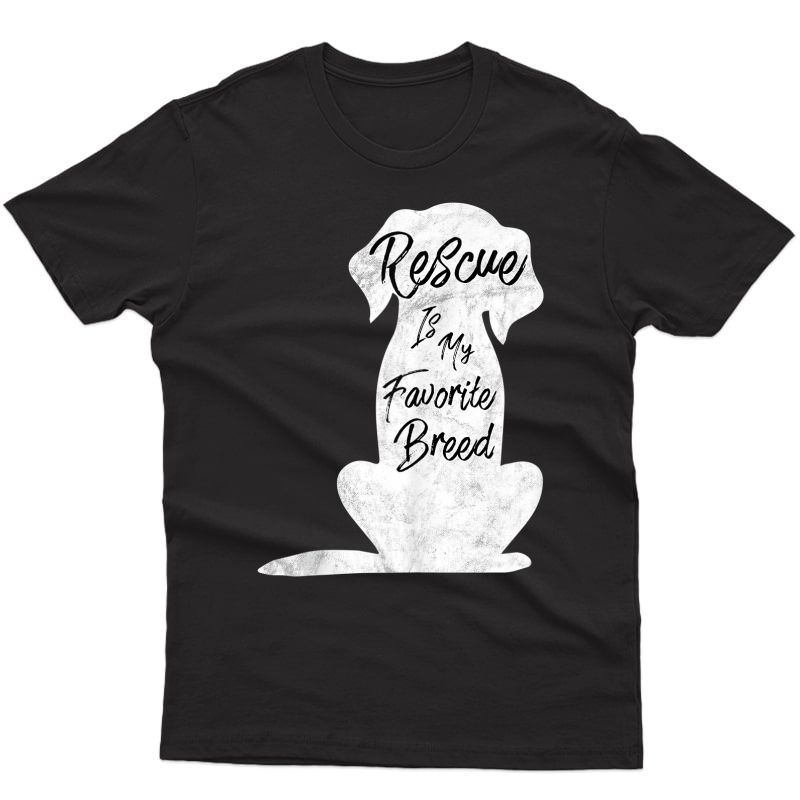 Rescue Dog, Rescue Is My Favorite Breed Shirt